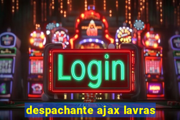 despachante ajax lavras